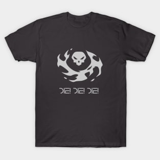 Die! Die! DIe! T-Shirt